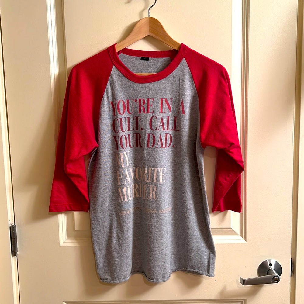 My Favorite Murder podcast t-shirt, “You’re in a Cult, Call your Dad”